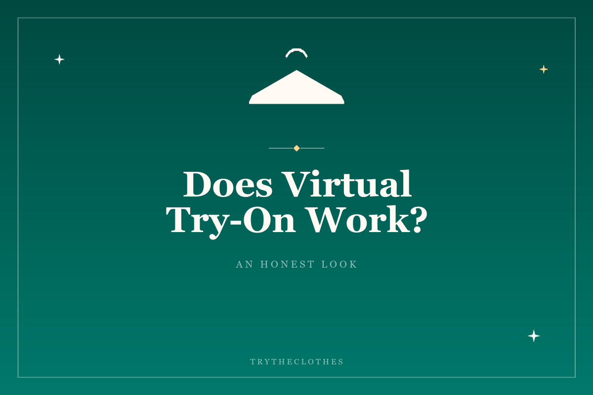Does Virtual Try-On Actually Work? An Honest Look