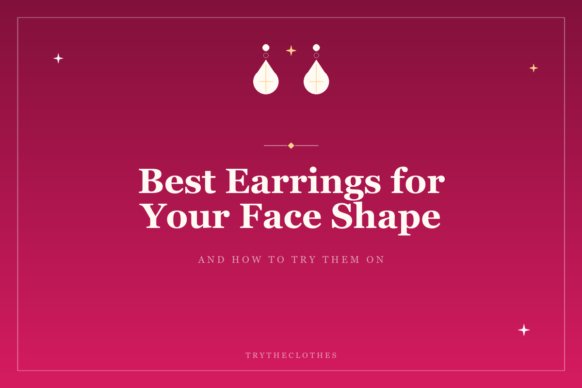 Best Earrings for Your Face Shape (and How to Try Them On)