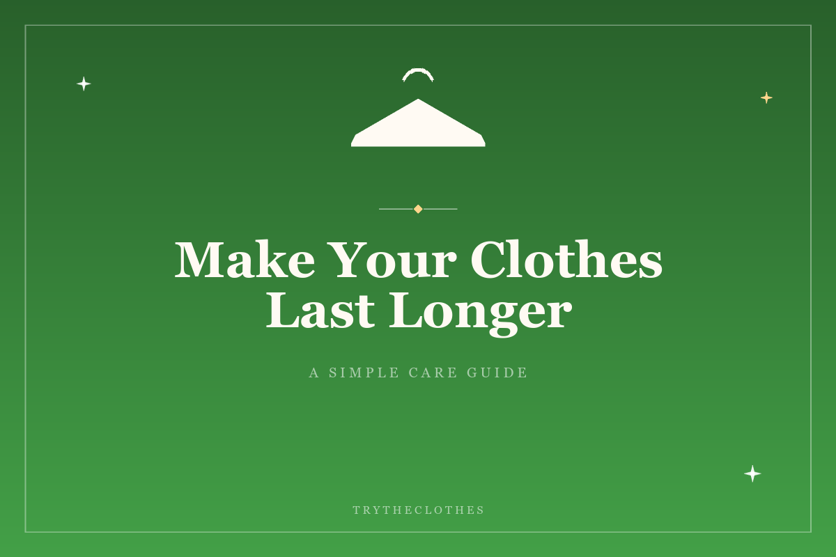 How to Make Your Clothes Last Longer: A Simple Care Guide