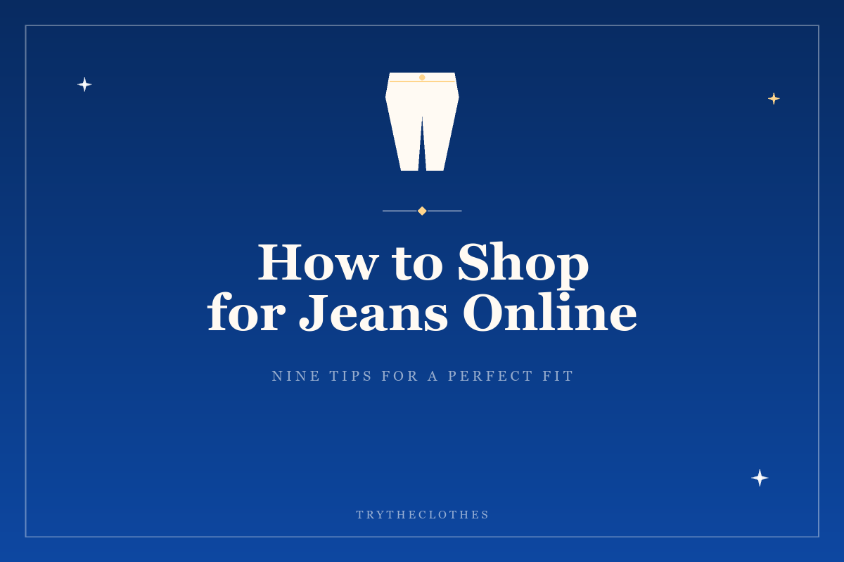 How to Shop for Jeans Online: 9 Tips for the Perfect Fit