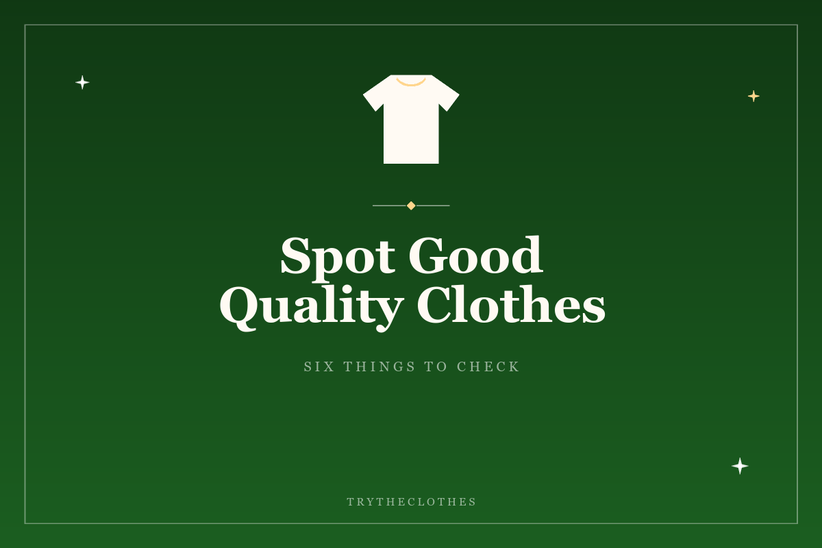 How to Tell If Clothes Are Good Quality: 12 Quick Checks