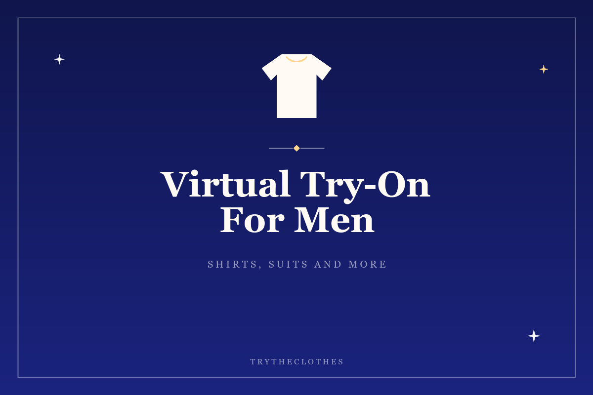 Virtual Try-On for Men: Try On Menswear Online
